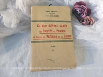 Ancien livre "Ce que doivent savoir les Blessés du Poumon et toutes les victimes de la Guerre" de Albert Delsuc, daté de 1930 et se rapportant aux blessés de la 1ere guerre mondiale.