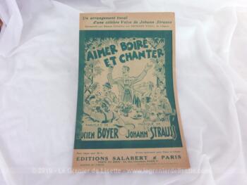 Ancienne partition chanson "Aimer Boire et Chanter", arrangement vocal d'une célèbre Valse de Johan Strauss, paroles de Lucien Boyer. Copyright 1934.