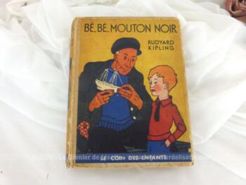 Ancien livre "Bé, Bé, Mouton noir" de Rudyard Kipling édition de 1937, Collection Le Coin des Enfants" sur 94 pages.