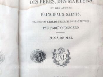 Voici un très ancien livre de 1826 portant le titre de "Vie des Pères, des Martyrs et des autres Principaux Saints" pour le mois de Mai sur 580 pages.