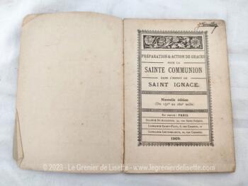 Sur 9 x 13 x 0.4 cm, voici un petit livret sur la Préparation et Action de Grace pour la Sainte Communion dans l'Esprit de Saint Ignace, édition de 1909. Plus que centenaire !!!