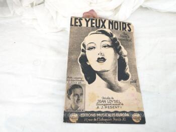 Voici une ancienne partition  "Les Yeux Noirs" Paroles Jean Loysel, arrangement musical de A.J. Pesenti , chanté et enrgistré sur disque Gramophone par Le Chanteur X aux Editions Musicales Europa.