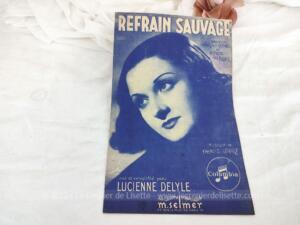 Voici une ancienne partition "Refrain Sauvage" créé et enregistré par Lucienne Delyle sur une musique de Francis Lopez, de paroles de François Llenas et Pierre Hiegel avec copyright de 1943 aux éditions Musicales Colombia.