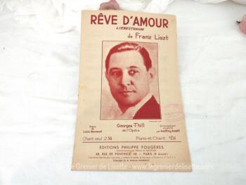 Voici une ancienne partition  "Rêve d'Amour" (Liberstraum), Nocturne de Franck Liszt. Paroles françaises de Louis Hennevé, arrangement simplifié pour chant et piano par Godfroy Andolfi. Pour Goerges Thill de l'Opéra.  Copyright de 1934. Editions Philippe Fougères.