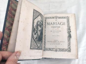 Ancien livre religieux "Le Mariage Chrétien" daté de 1897 écrit par Monseigneur Dupanloup, Evèque d'Orléans nous décrivant la vision de l'église sur  le mariage à la fin du XIX°. Révolue... heureusement, mais instructif ! 