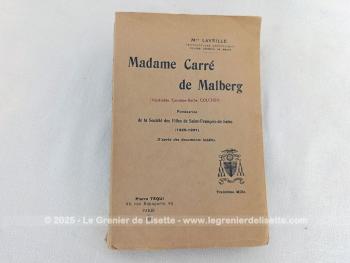Voici un livre écrit en 1925 par Monseigneur Laveille, sur Madame Carré de Malberg, Fondatrice de la Société des Filles de Saint-François-de Sales, d'après des documents inédits. Très intéressant.